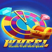 classic fruit slots game